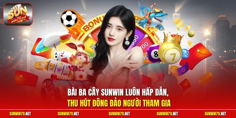 Bài Ba Cây SUNWIN – Game 3 Lá Đổi Thưởng Uy Tín Hàng Đầu 2 Sunwin Bài ba cây SUNWIN luôn hấp dẫn, thu hút đông đảo người tham gia