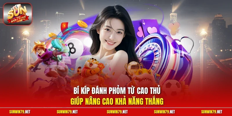 Bài Phỏm Sunwin – Game Đổi Thưởng Kịch Tính & Uy Tín 2026 14 Sunwin Bí kíp đánh Phỏm từ cao thủ giúp nâng cao khả năng thắng