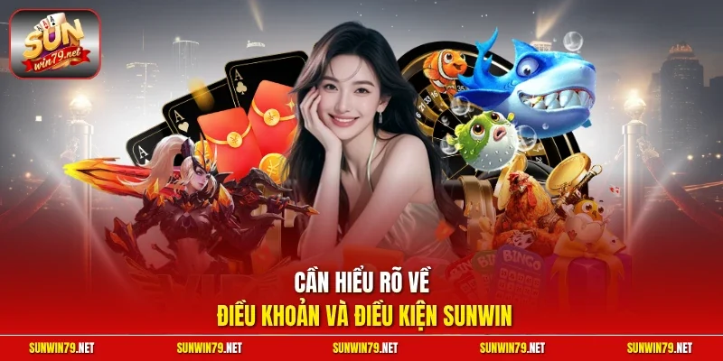 Điều khoản và điều kiện Sunwin 1 Sunwin Cần hiểu rõ về điều khoản và điều kiện Sunwin