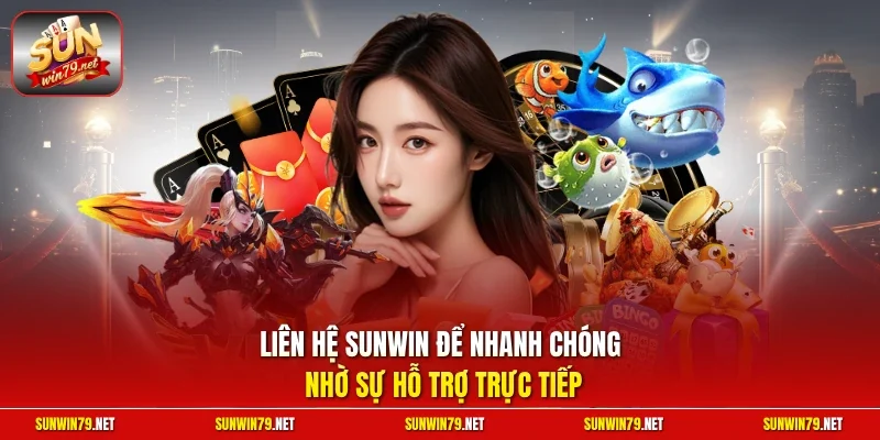 Liên hệ Sunwin 1 Sunwin Liên hệ SUNWIN để nhanh chóng nhờ sự hỗ trợ trực tiếp