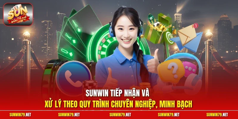 Liên hệ Sunwin 3 Sunwin SUNWIN tiếp nhận và xử lý theo quy trình chuyên nghiệp, minh bạch