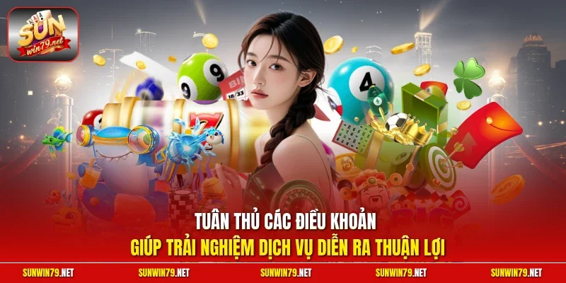 Điều khoản và điều kiện Sunwin 3 Sunwin Tuân thủ các điều khoản giúp trải nghiệm dịch vụ diễn ra thuận lợi